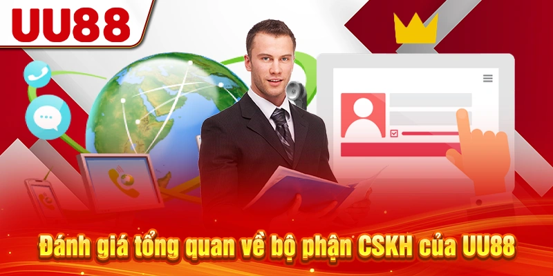 Đánh giá tổng quan về bộ phận CSKH của UU88
